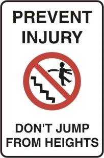 G 706 — GENERAL - PREVENT INJURY DON'T JUMP FROM HEIGHTS